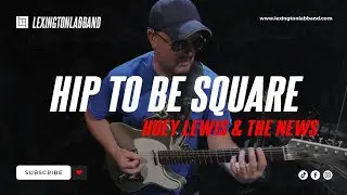 Hip to Be Square [Huey Lewis and the News] • Lexington Lab Band