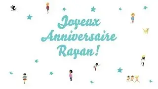 ♫ Joyeux Anniversaire Rayan! ♫