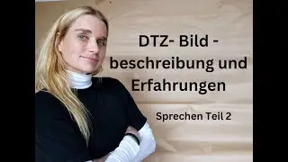 DTZ  B1🇩🇪 - Sprechen🌬 Teil 2 -  Bildbeschreibung 👀und Erfahrungen