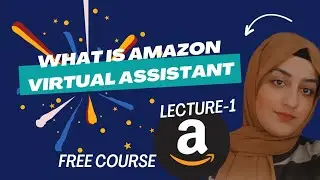 VA-Lecture-1 || What is Amazon Virtual Assistant || Free course  #amazon #virtualassistant