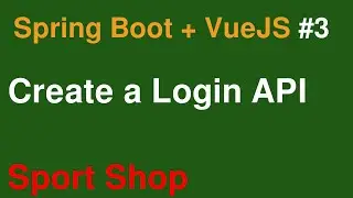 #3 - Create a Login API - A-Z Sport Shop Website Spring Boot + VueJS