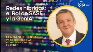 Ciberseguridad para redes híbridas: el Rol de SASE y la GenIA
