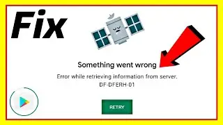 How to Fix Error Retrieving Information From Server [DF-DFERH-01] play store error 2021