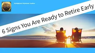 6 Signs You Are Ready to Retire Early 