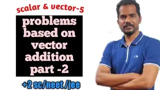 problems based on vector addition part -2