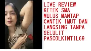 Cewek Cantik Review Ketek Mulus Mantap VVIP Pascol ID Ahh! | BIGO Live Indonesia 2025 PASCOLKINTIL69