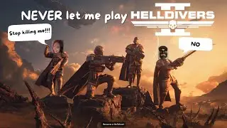 NEVER let me play helldivers....