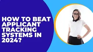 How to Beat Applicant Tracking Systems in 2024?