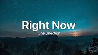 Right Now - One Direction (Lyrics)