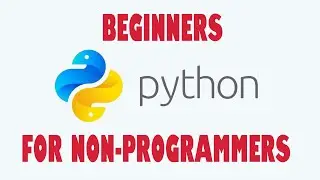 Beginners Python Programming for Non-programmers!