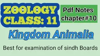 Zoology class 11/Kindom Animalia/chapter 10/pdf Notes/best for examination /sindh text book board