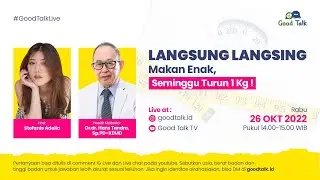 Lansung Langsing ! Makan Enak, Seminggu Turun 1 Kg ! - Good Talk Live 26 Oktober 2022