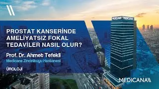 Prostat Kanserinde Ameliyatsız Fokal Tedaviler Nasıl Olur?