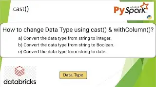 232. Databricks | Pyspark: How to change Column Data type using cast() | 