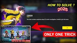 This Team Contains Suspicious Player under Investigation. Unable to join this Team. | FF PROBLEM