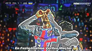 En Fazla Uzatma Verilen Maçlar 🤯