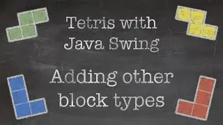 OOP with Java: 16. Tetris Game with Java Swing (Part VI. Adding other block types)