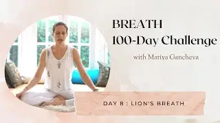 Day 8: Lion Breath - 100-Day BREATH Challenge
