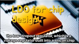 S5E15 What is the low-dropout regulator (LDO) for silicon chip design