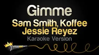 Sam Smith, Koffee, Jessie Reyez - Gimme (Karaoke Version)