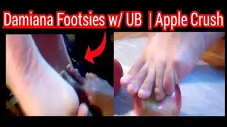 Damiana Footsies w/ UB | Apple Crush