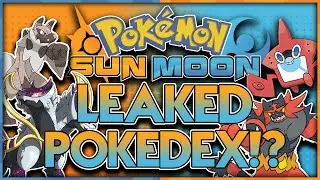 ENTIRE POKEDEX LEAKED!? Pokémon Sun and Pokémon Moon PokeDex LEAK!?