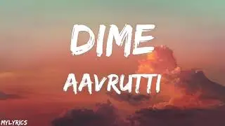 Aavrutti – Dime (Lyrics) | Naya Zamana | Gully Gang