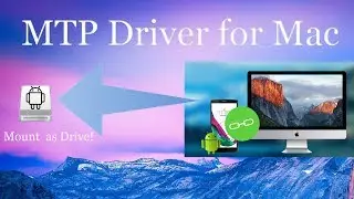 How to mount MTP device as drive - MTP Driver for Mac - Connect Android Phone to Mac