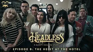 Headless: A Sleepy Hollow Story | Episode 8: The Heist at the Hotel