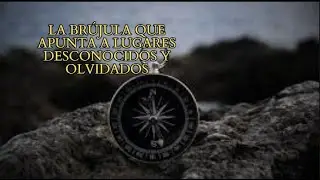 La brújula que apunta a lugares desconocidos y olvidados