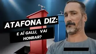 Marcelo Atafona diz: E aí Galli,  vai honrar Parte 1