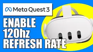 How To Enable 120hz Refresh Rate On Meta Quest 3