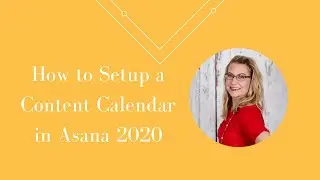 How to Setup a Content Calendar in Asana 2020