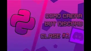 🤖COMO CREAR UN BOT DE DISCOR CON PYTHON🤖 || Clase#2
