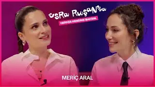 Esra Ruşan’la Herkes Kendine Baksın 4.  Bölüm - Meriç Aral 