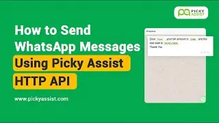 How to Send WhatsApp Messages Using HTTP API | Picky Assist Tutorial