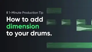 How to add dimension to your drums — 1-Minute Production Tip