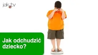 Jak odchudzić dziecko? | wwwjaktv