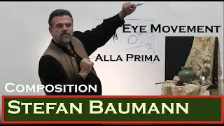 Composition - Eye Movement  and setting up a still life for painting -Alla Prima -Stefan Baumann
