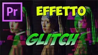 TUTORIAL-COME FARE UN EFFETTO GLITCH SU ADOBE PREMIERE PRO[HD-ITA]