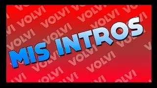 MIS INTROS | VOLVI | 20 LIKES? |