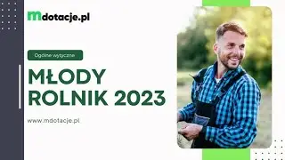 #1  Młody Rolnik 2023  - Kto może wnioskować o Premię i co musi zawierać biznesplan?