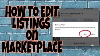 HOW TO EDIT LISTINGS ON MARKETPLACE