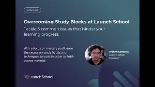 Overcoming Study Blocks at Launch School: Tackle 3 common issues that hinders your progress