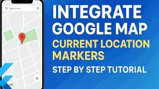 Flutter Google Maps Integration: Show Current Location with Marker Step by Step Tutorial