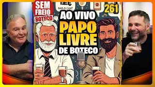 Papo Livre no Boteco no Brasil - PODCAST SEM FREIO #261