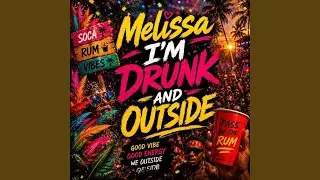 Melissa I'M Drunk And Outside