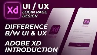 Difference between UI and UX | software to design UI and UX ? | How to design login page in Adobe XD