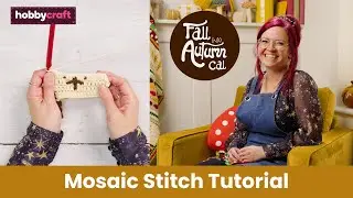 How to Crochet the Mosaic Stitch Technique | Fall Into Autumn CAL Blanket | Hobbycraft