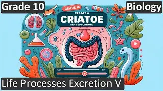 Grade 10 | Biology | Life Processes Excretion V  | Free Tutorial | CBSE | ICSE | State Board